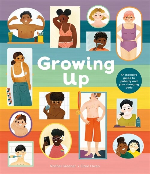Growing Up: An Inclusive Guide to Puberty and Your Changing Body (Hardcover)