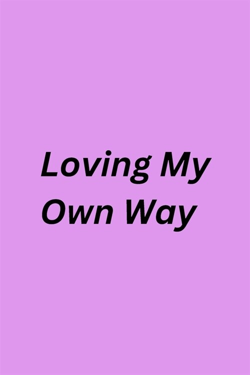 Loving My Own Way (Paperback)