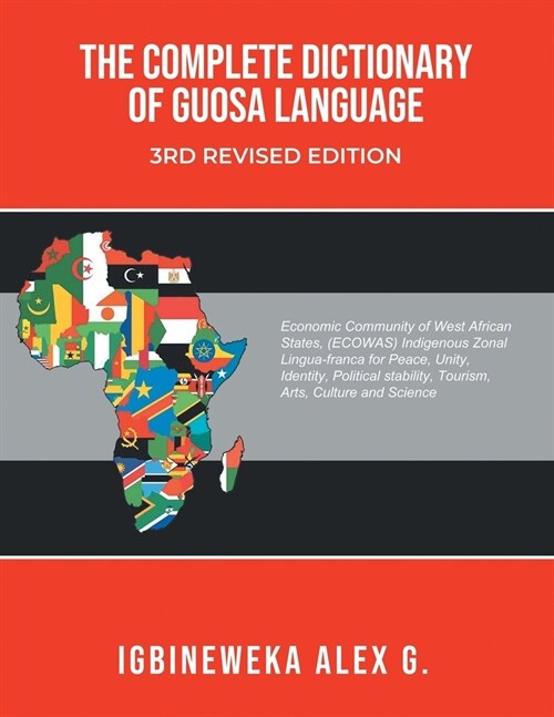 The Complete Dictionary of Guosa Language 3rd Revised Edition: A West African (ECOWAS) indigenous zonal Lingua-franca evolution for Peace, Unity, Iden (Paperback)