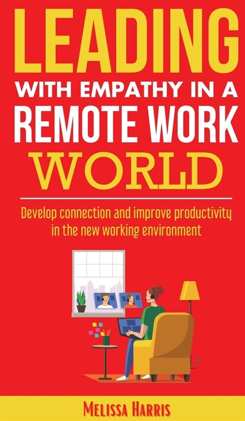 Leading With Empathy in a Remote Work World (Hardcover)