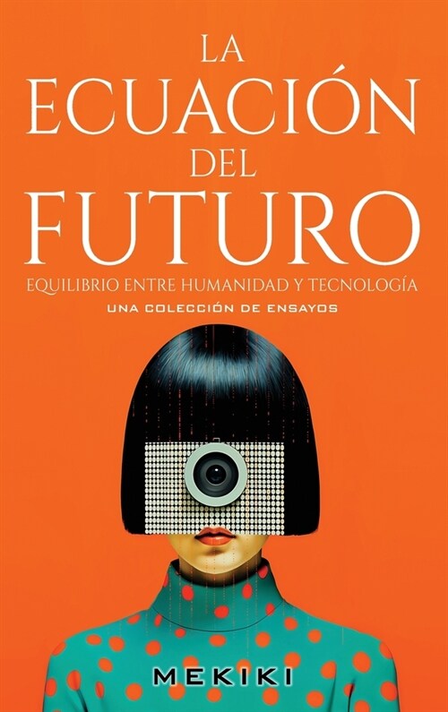 La Ecuaci? del Futuro: Equilibrio entre Humanidad y Tecnolog? (Hardcover)