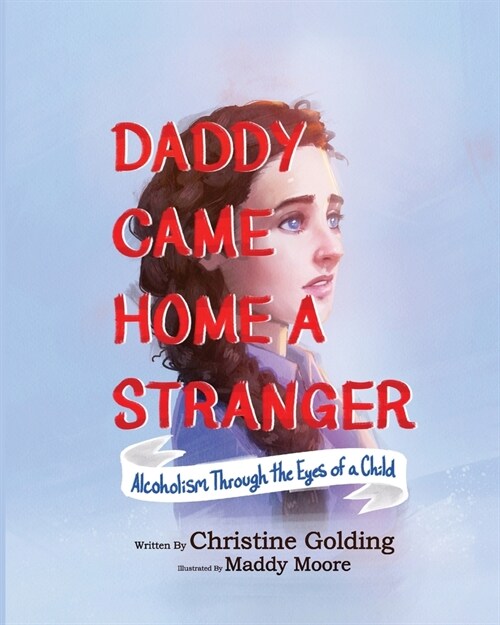 Daddy Came Home A Stranger: Alcoholism Through the Eyes of a Child (Paperback)