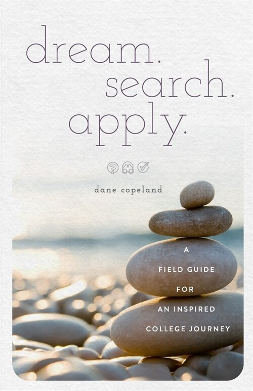 dream. search. apply. A Field Guide for an Inspired College Journey (Paperback)