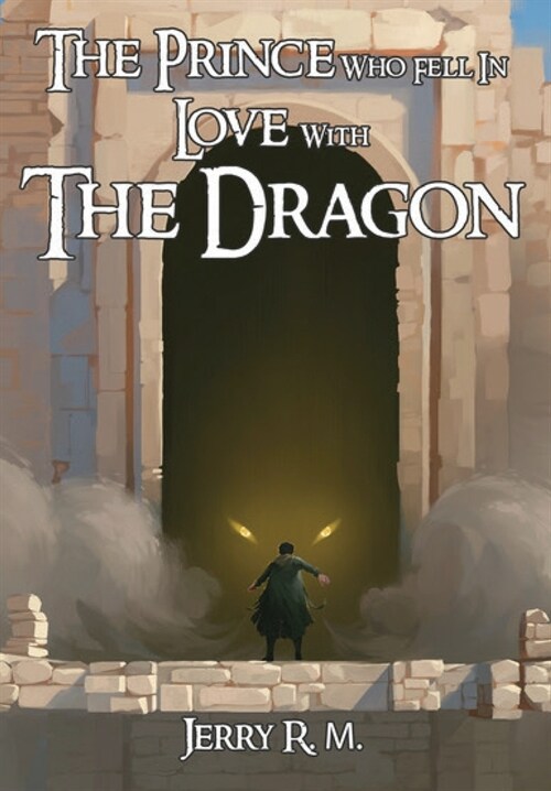 The Prince Who Fell In Love With The Dragon (Hardcover)