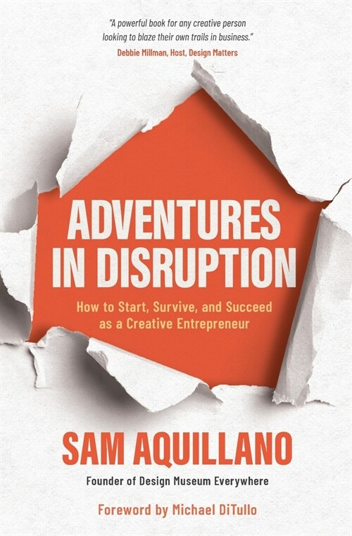 Adventures in Disruption: How to Start, Survive, and Succeed as a Creative Entrepreneur (Paperback)