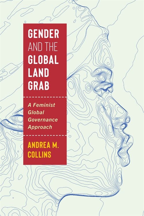Gender and the Global Land Grab: A Feminist Global Governance Approach (Paperback)