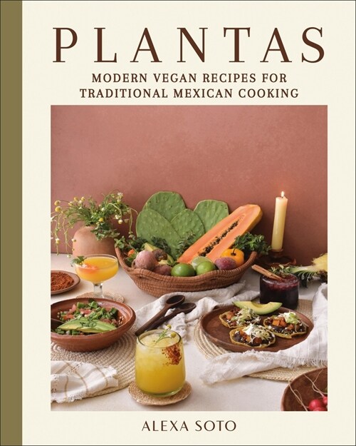 Plantas: Modern Vegan Recipes for Traditional Mexican Cooking (Hardcover)