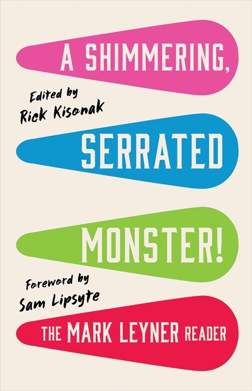 A Shimmering, Serrated Monster!: The Mark Leyner Reader (Paperback)