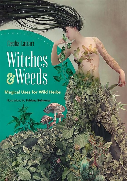 Witches and Weeds: Magical Uses for Wild Herbs (Paperback)