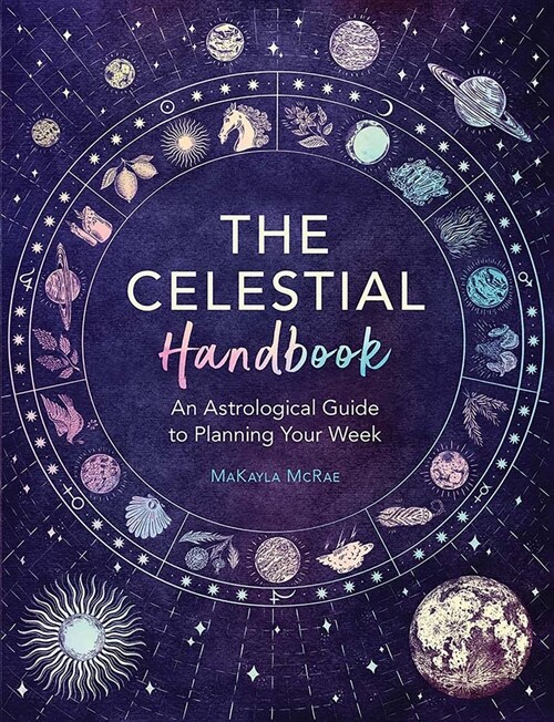 The Celestial Handbook: An Astrological Guide to Planning Your Week (Paperback)