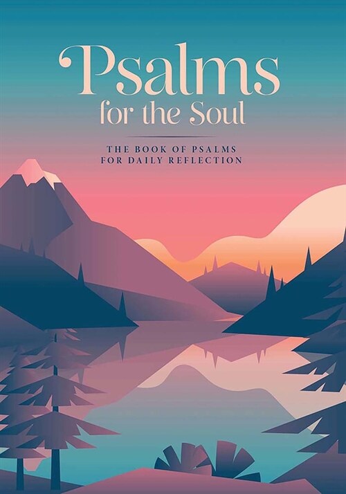 Psalms for the Soul: The Book of Psalms for Daily Reflection (Hardcover)