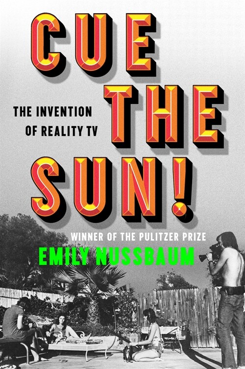 Cue the Sun!: The Invention of Reality TV (Hardcover)