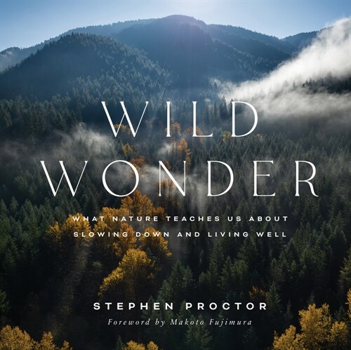 Wild Wonder: What Nature Teaches Us about Slowing Down and Living Well (Hardcover)