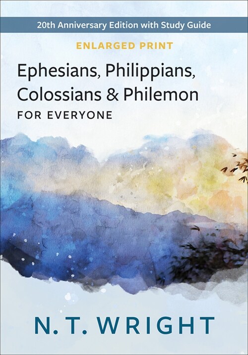 Ephesians, Philippians, Colossians, and Philemon for Everyone, Enlarged Print: 20th Anniversary Edition with Study Guide (Paperback)
