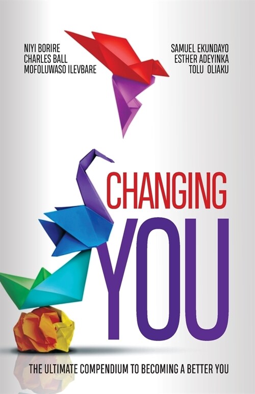Changing You: The Ultimate Compendium to Becoming a Better You (Paperback)
