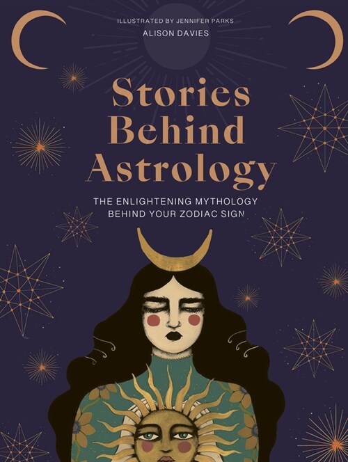 The Stories Behind Astrology : Discover the mythology of the zodiac & stars (Hardcover)