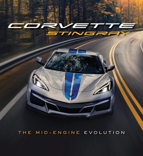 Corvette Stingray: The Mid-Engine Evolution (Hardcover)