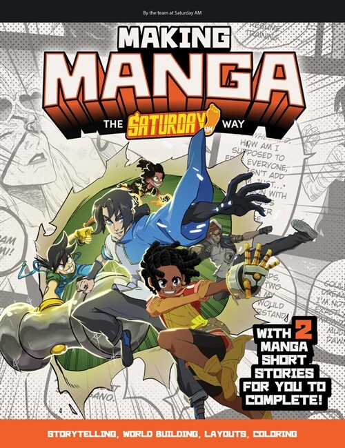 Making Manga: The Saturday Am Way - Storytelling, World Building, Layouts, Coloring - With Two Manga Short Stories for You to Comple (Paperback)