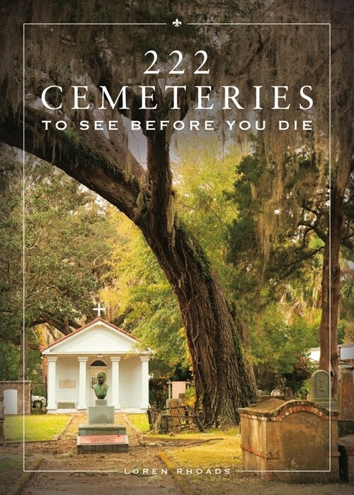 222 Cemeteries to See Before You Die (Hardcover)