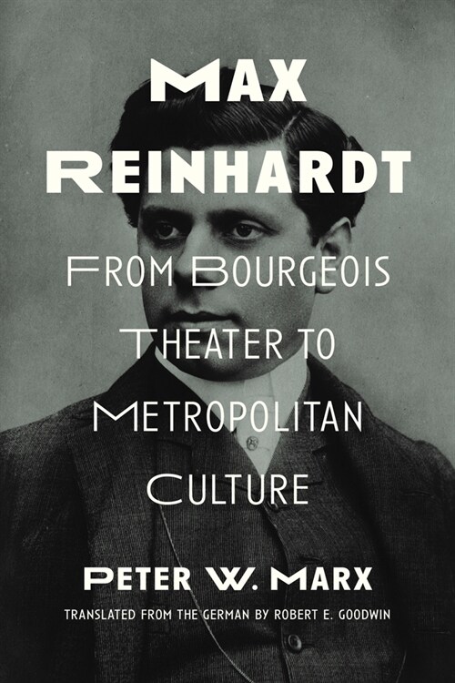 Max Reinhardt: From Bourgeois Theater to Metropolitan Culture (Paperback)