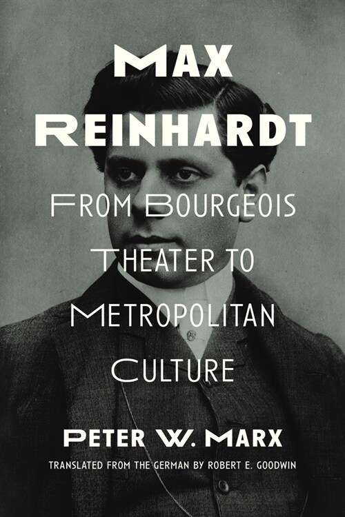Max Reinhardt: From Bourgeois Theater to Metropolitan Culture (Hardcover)