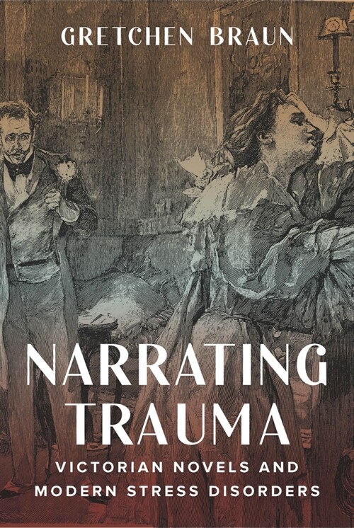 Narrating Trauma: Victorian Novels and Modern Stress Disorders (Paperback)