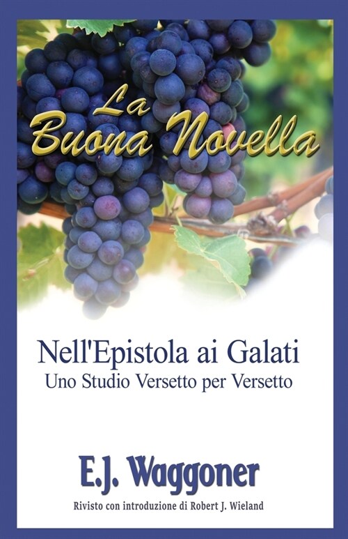 La Buona Novella: NellEpistola ai Galati; Uno Studio Versetto per Versetto (Paperback)