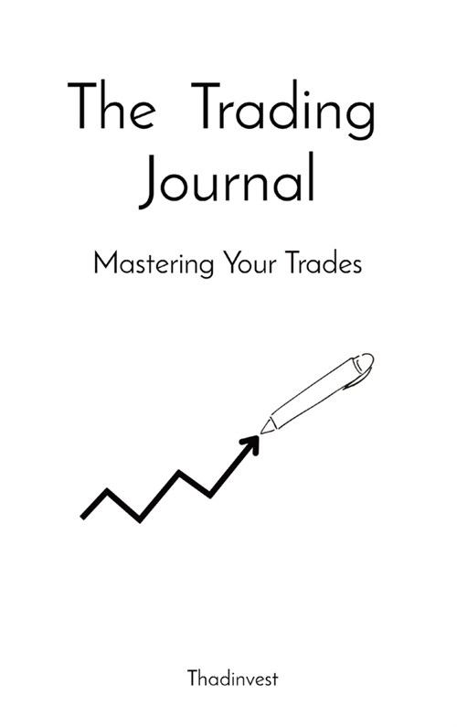 The Trading Journal: Mastering Your Trades (Hardcover)