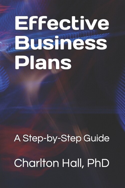 Effective Business Plans: A Step-by-Step Guide (Paperback)