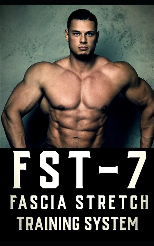 FST-7 Fascia Stretch Training: A Comprehensive Guide to Fascia Stretch Training (Paperback)