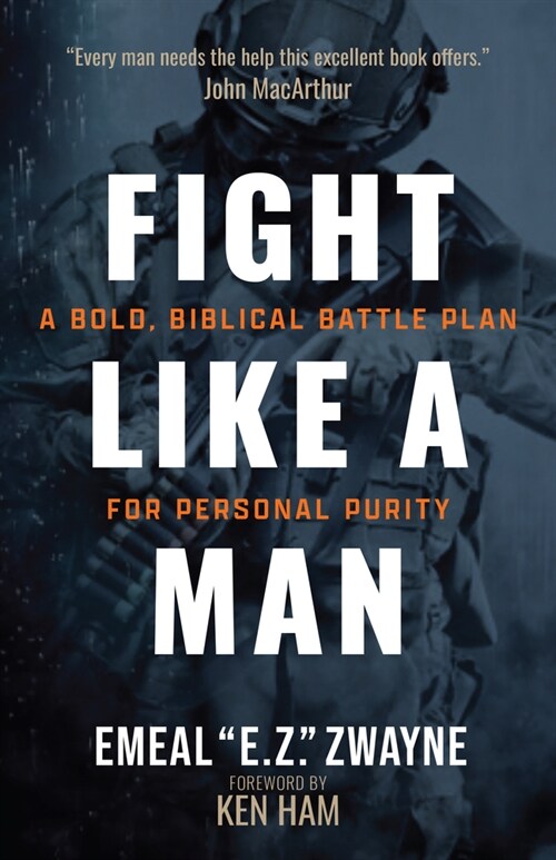 Fight Like a Man: A Bold, Biblical Battle Plan for Personal Purity (Paperback)