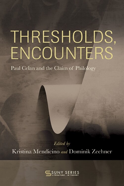 Thresholds, Encounters: Paul Celan and the Claim of Philology (Paperback)