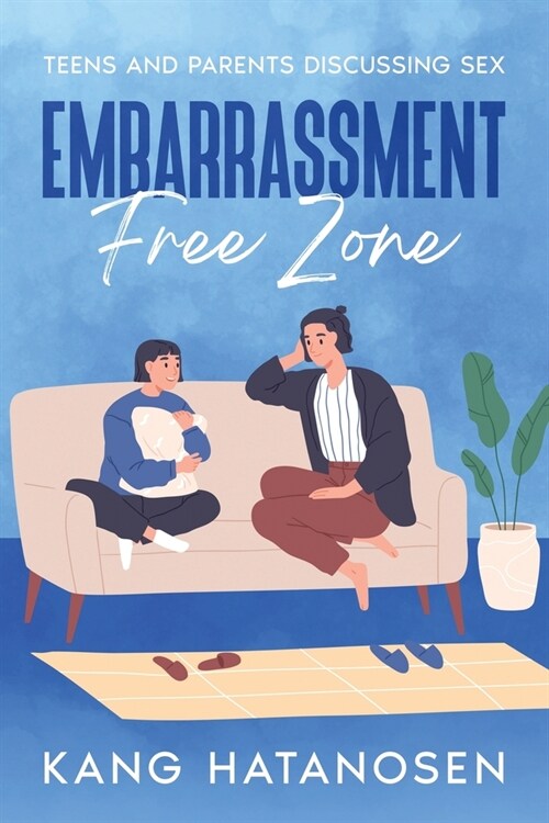 Embarrassment-Free Zone: Teens and Parents Discussing Sex (Paperback)