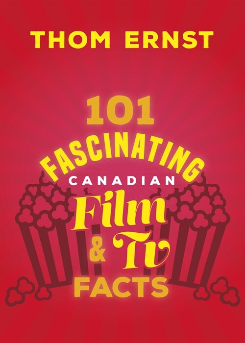 101 Fascinating Canadian Film and TV Facts (Paperback)