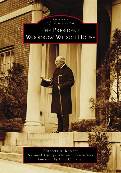 The President Woodrow Wilson House (Paperback)