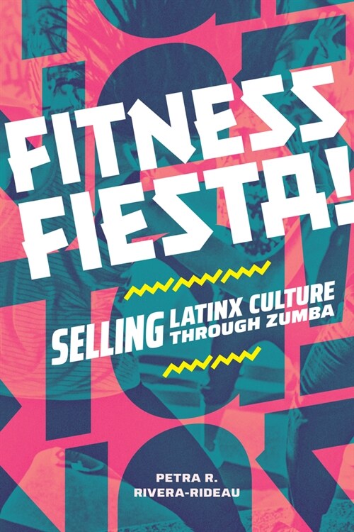 Fitness Fiesta!: Selling Latinx Culture Through Zumba (Hardcover)