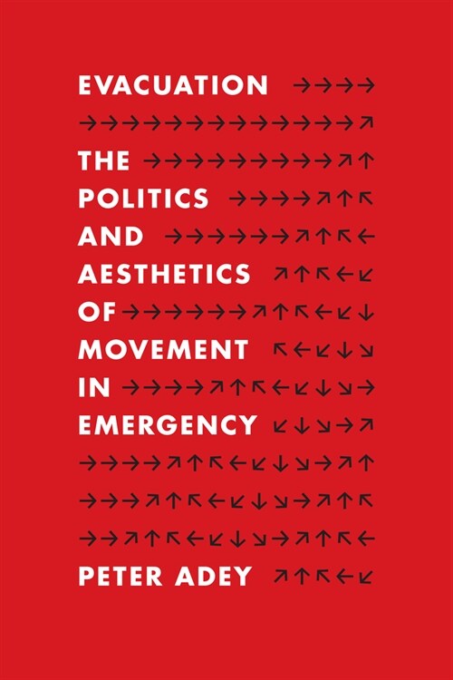 Evacuation: The Politics and Aesthetics of Movement in Emergency (Paperback)