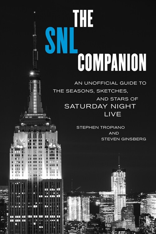 The Snl Companion: An Unofficial Guide to the Seasons, Sketches, and Stars of Saturday Night Live (Paperback)
