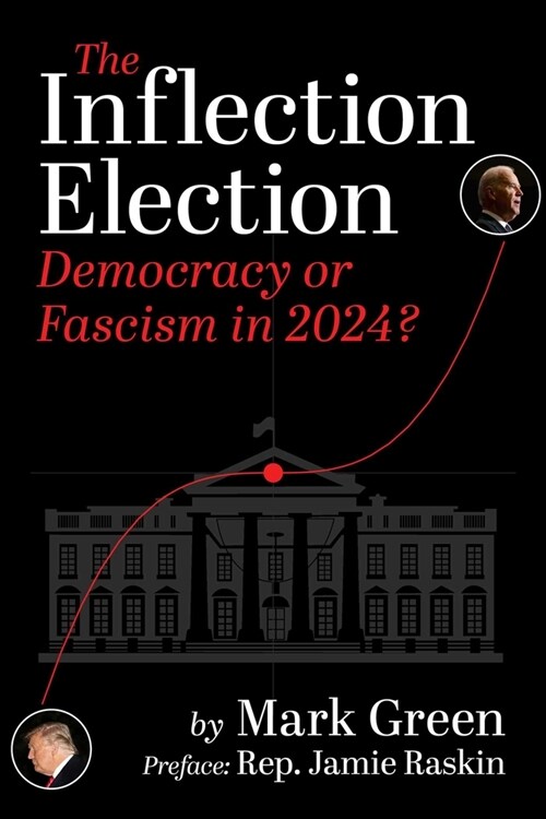 The Inflection Election: Democracy or Fascism in 2024? (Paperback)