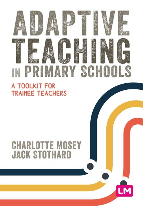 Adaptive Teaching in Primary Schools : A toolkit for trainee teachers (Paperback)