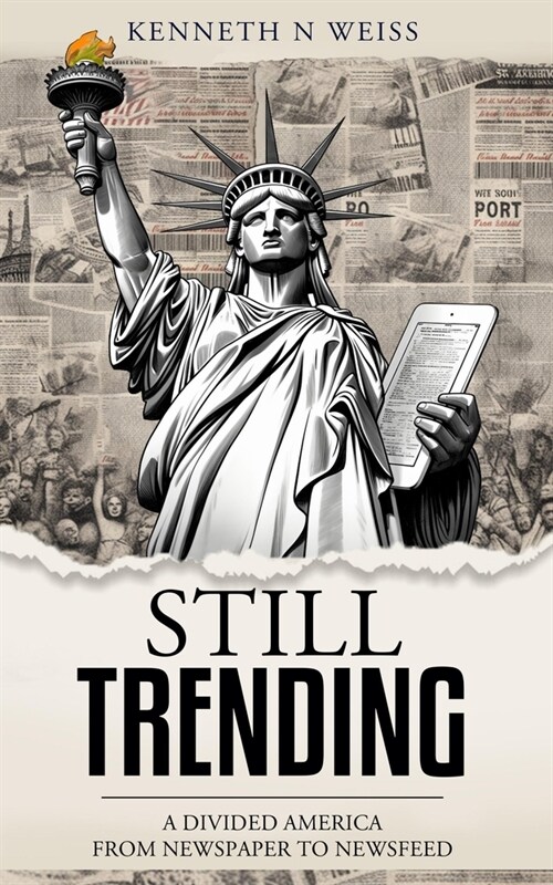 Still Trending: A Divided America, from Newspaper to Newsfeed (Paperback)