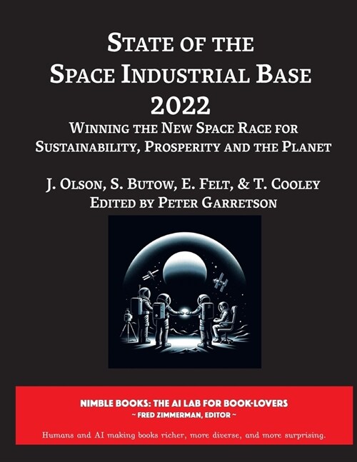 State of The Space Industrial Base 2022: Winning the New Space Race for Sustainability, Prosperity and the Planet (Paperback)