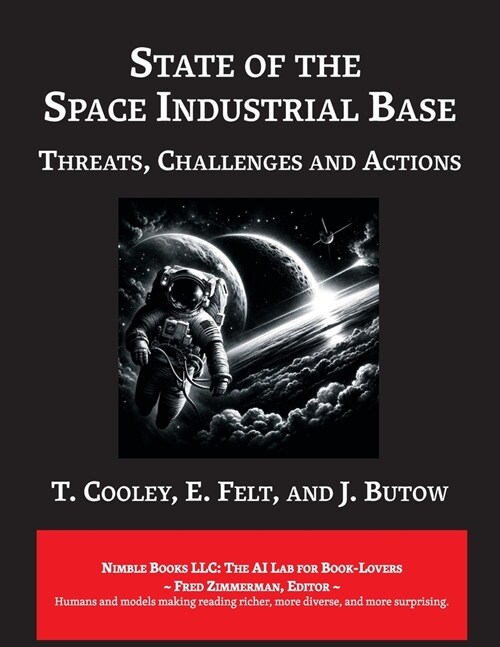 State of The Space Industrial Base 2019: A Time for Action to Sustain US Economic & Military Leadership in Space (Paperback)