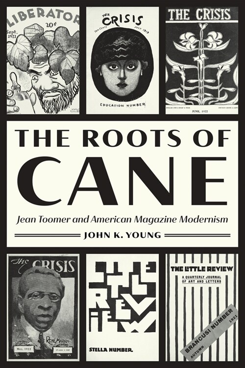 The Roots of Cane: Jean Toomer and American Magazine Modernism (Paperback)