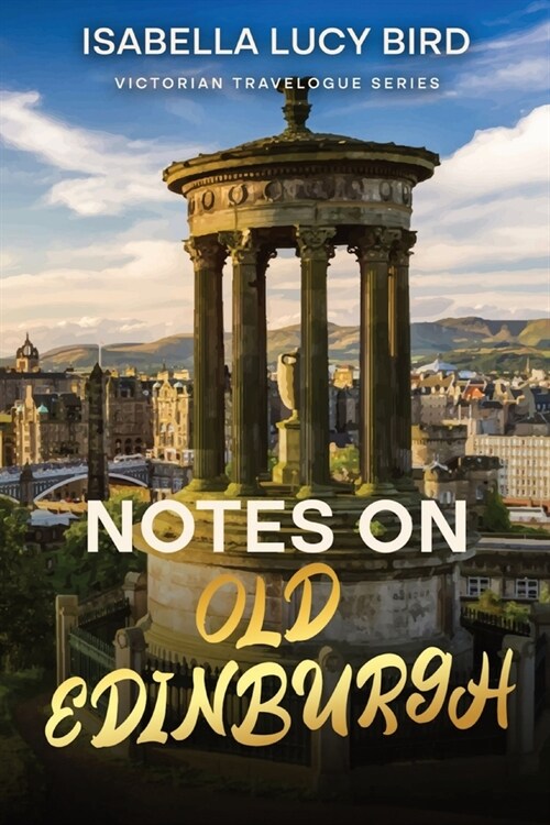 Notes on Old Edinburgh: Victorian Travelogue Series (Annotated) (Paperback)