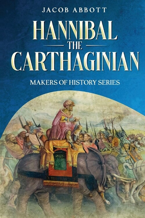 Hannibal the Carthaginian: Makers of History Series (Paperback)