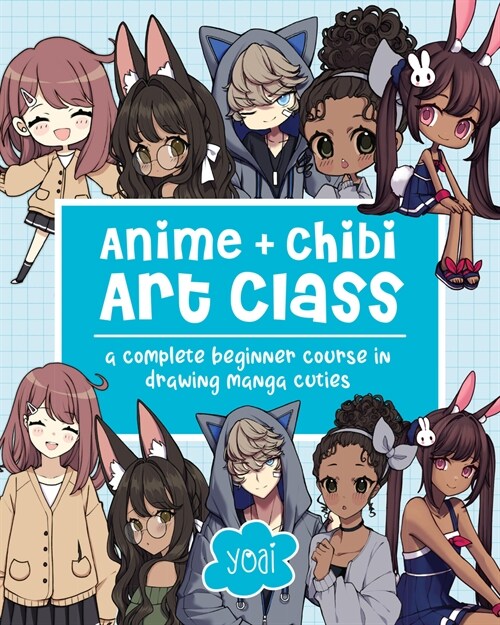 Anime + Chibi Art Class: A Complete Beginner Course in Drawing Manga Cuties + Their Chibis (Paperback)