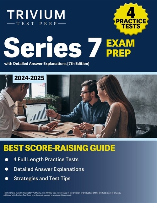 Series 7 Exam Prep 2024-2025: 4 Practice Tests with Detailed Answer Explanations Book [7th Edition] (Paperback)