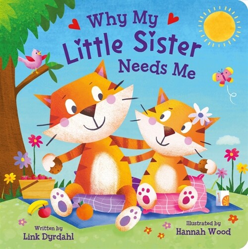 Why My Little Sister Needs Me (Board Books)