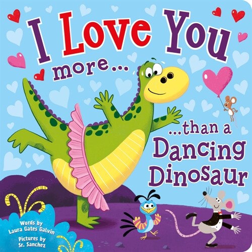 I Love You More Than a Dancing Dinosaur (Board Books)